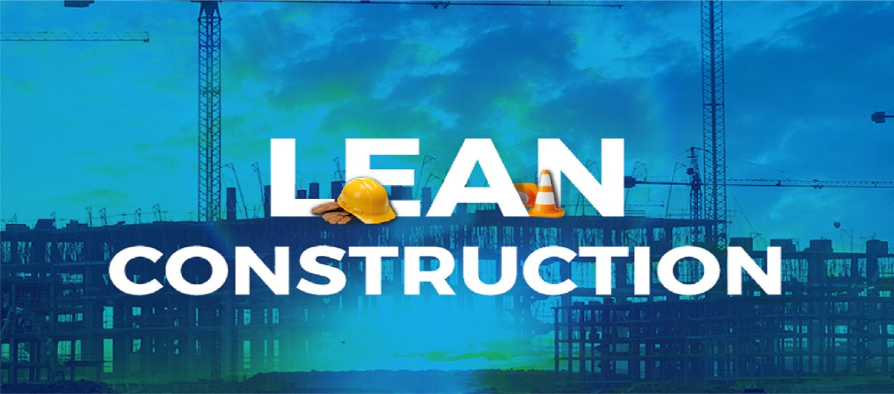 Conoce la filosofía de Lean Construction